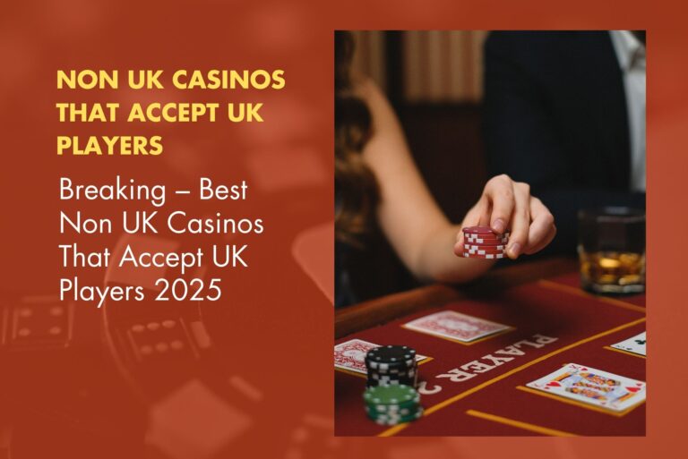 Breaking – Best Non UK Casinos That Accept UK Players 2025 Breaking – Best Non UK Casinos That Accept UK Players 2025
