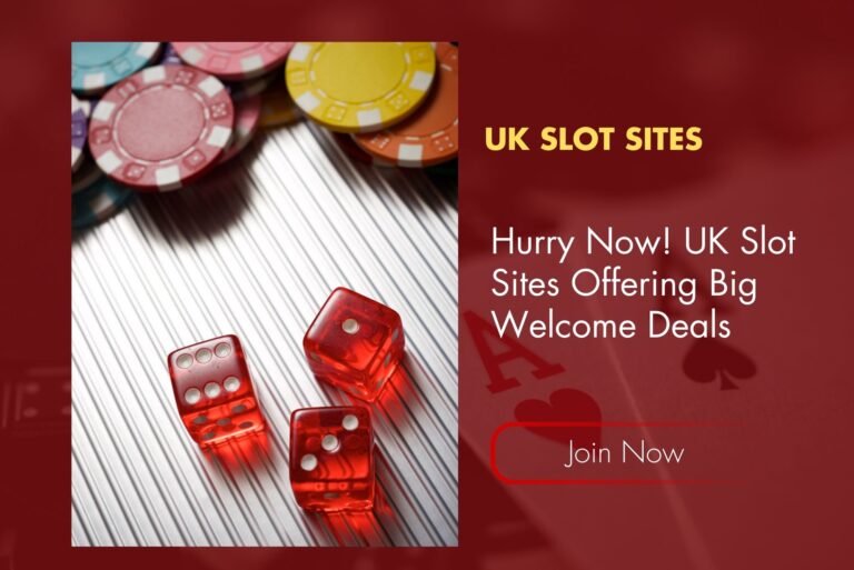 Hurry Now! UK Slot Sites Offering Big Welcome Deals Hurry Now! UK Slot Sites Offering Big Welcome Deals