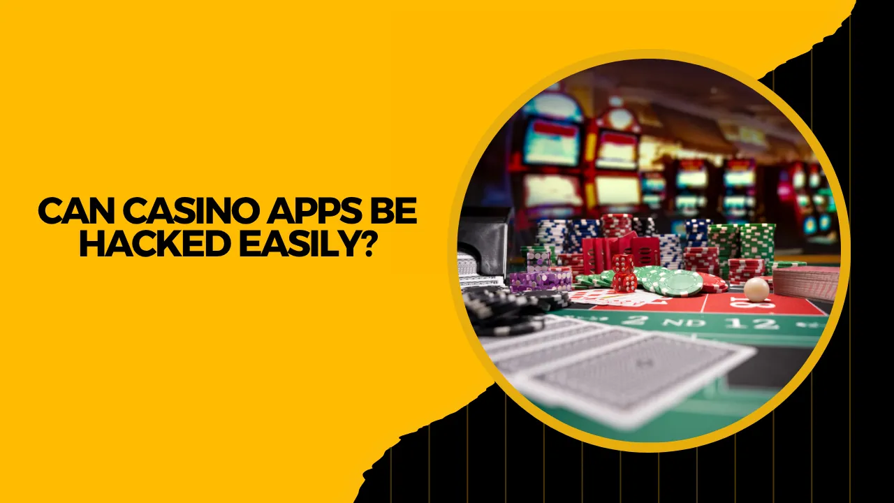 Can Casino Apps Be Hacked Easily? Can Casino Apps Be Hacked Easily?