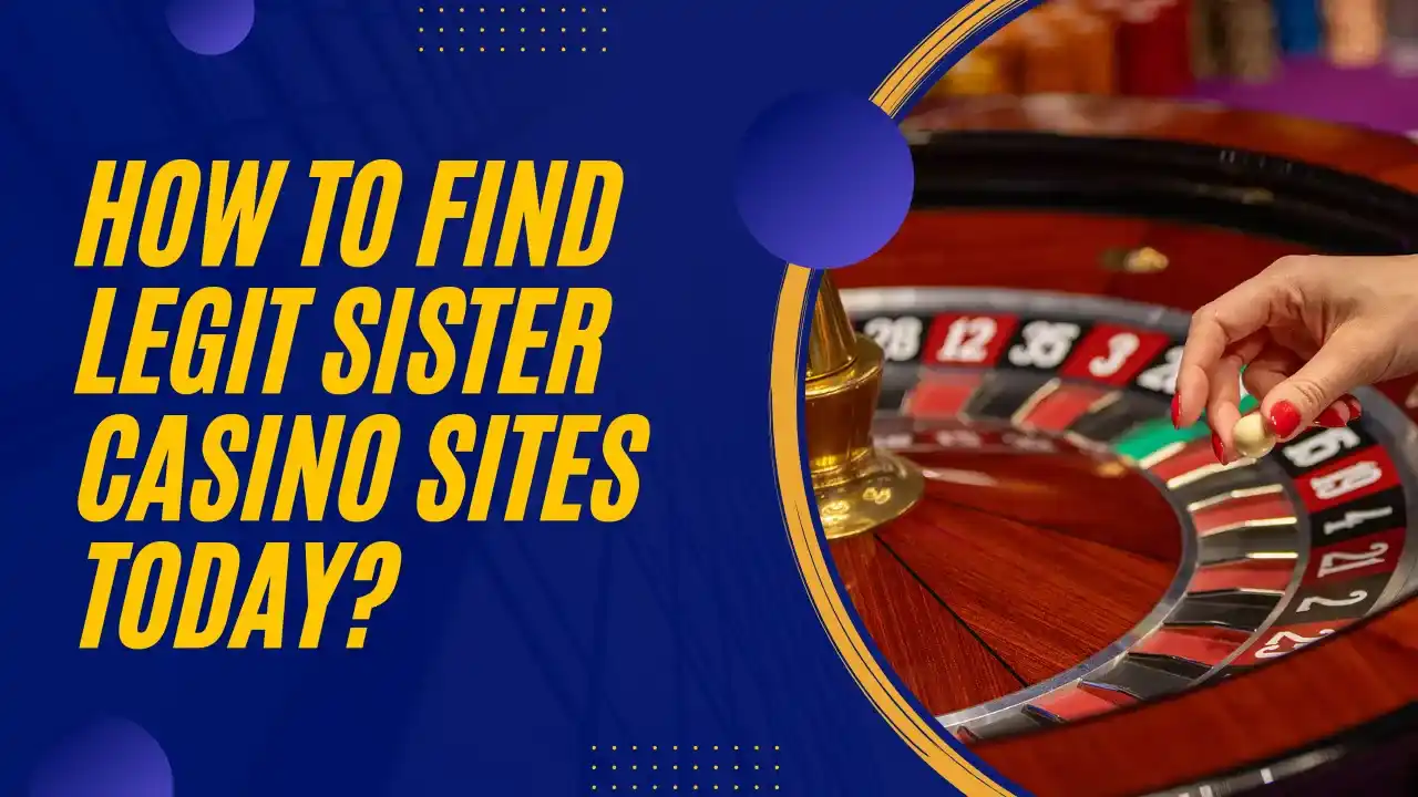 Find Legit Sister Casino Sites Today Find Legit Sister Casino Sites Today