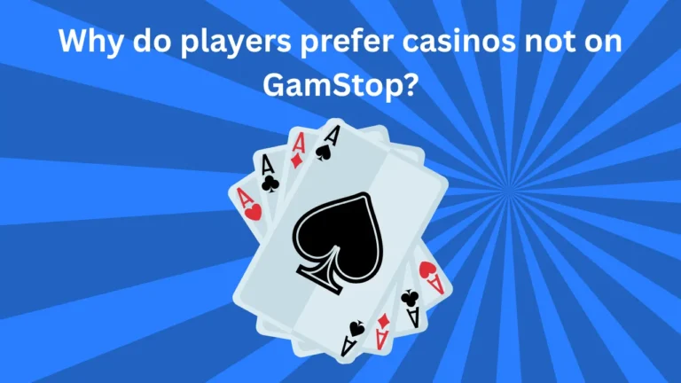 Why Do Players Prefer Casinos Not on GamStop? Why Do Players Prefer Casinos Not on GamStop?