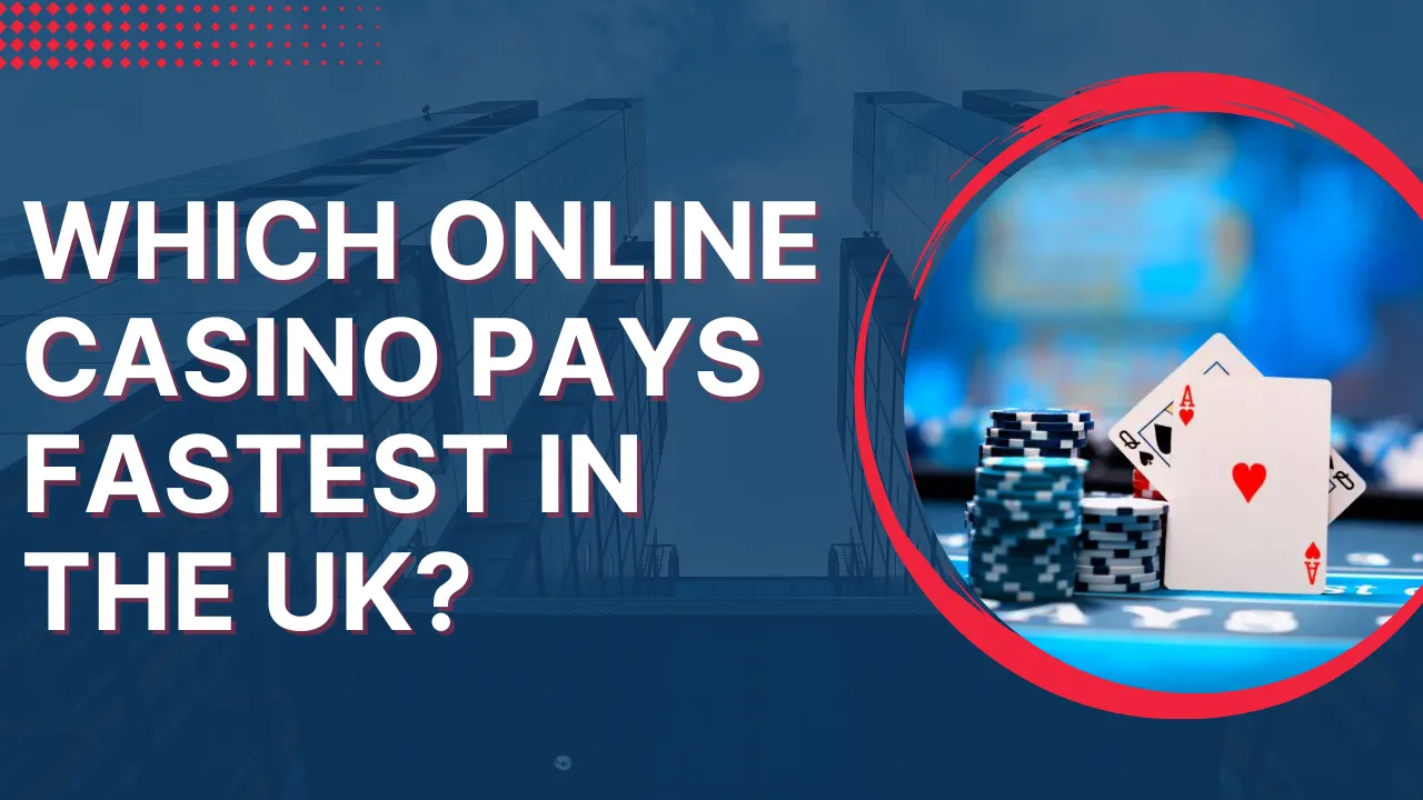 Fastest Paying Online Casinos in the UK Fastest Paying Online Casinos in the UK