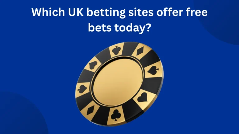 Which UK betting sites offer free bets today? Which UK betting sites offer free bets today?