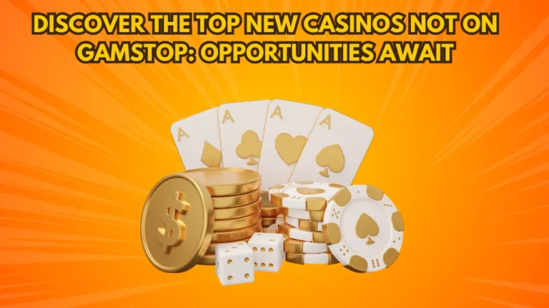 Discover the Top New Casinos Not on GamStop: Opportunities Await