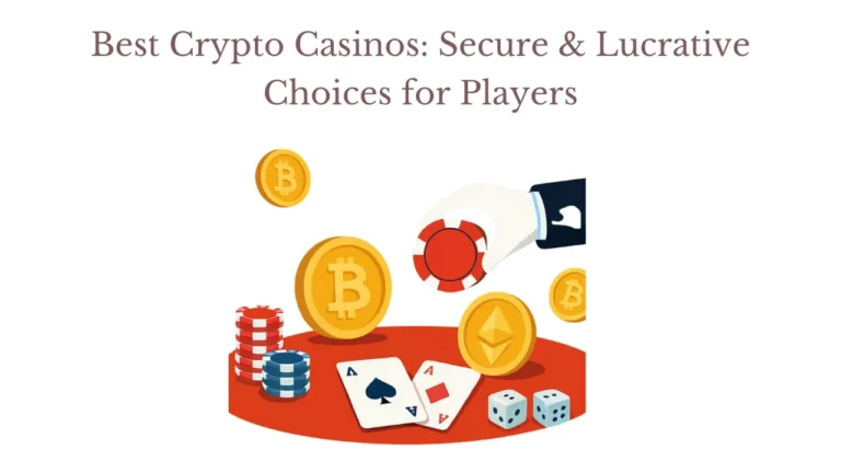 Best Crypto Casinos: Secure & Lucrative Choices for Players Best Crypto Casinos: Secure & Lucrative Choices for Players