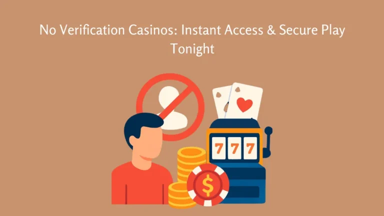 No Verification Casinos: Instant Access & Secure Play Tonight
