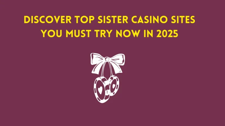 Discover Top Sister Casino Sites You Must Try Now in 2025 Discover Top Sister Casino Sites You Must Try Now in 2025